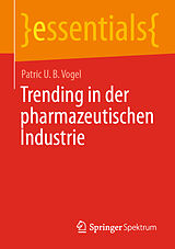 E-Book (pdf) Trending in der pharmazeutischen Industrie von Patric U. B. Vogel