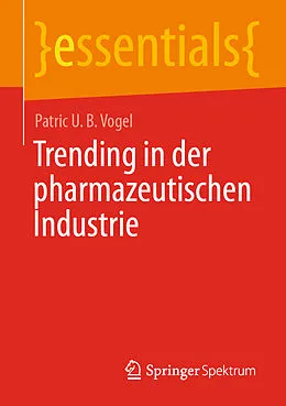 E-Book (pdf) Trending in der pharmazeutischen Industrie von Patric U. B. Vogel