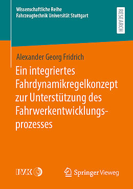 Kartonierter Einband Ein integriertes Fahrdynamikregelkonzept zur Unterstützung des Fahrwerkentwicklungsprozesses von Alexander Georg Fridrich