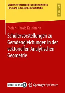 E-Book (pdf) Schülervorstellungen zu Geradengleichungen in der vektoriellen Analytischen Geometrie von Stefan-Harald Kaufmann