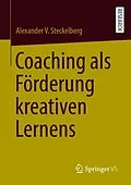 E-Book (pdf) Coaching als Förderung kreativen Lernens von Alexander V. Steckelberg