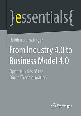 eBook (pdf) From Industry 4.0 to Business Model 4.0 de Reinhard Ematinger