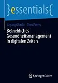 E-Book (pdf) Betriebliches Gesundheitsmanagement in digitalen Zeiten von Argang Ghadiri, Theo Peters
