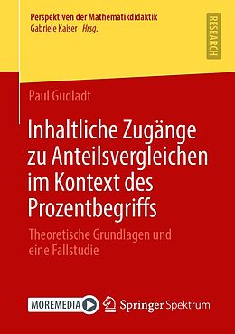 E-Book (pdf) Inhaltliche Zugänge zu Anteilsvergleichen im Kontext des Prozentbegriffs von Paul Gudladt