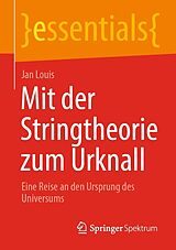 E-Book (pdf) Mit der Stringtheorie zum Urknall von Jan Louis