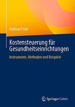 E-Book (pdf) Kostensteuerung für Gesundheitseinrichtungen von Andreas Frodl