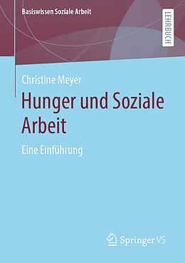 Kartonierter Einband Hunger und Soziale Arbeit von Christine Meyer