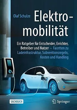 E-Book (pdf) Elektromobilität  ein Ratgeber für Entscheider, Errichter, Betreiber und Nutzer von Olaf Schulze