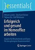 E-Book (pdf) Erfolgreich und gesund im Homeoffice arbeiten von Miriam Landes, Eberhard Steiner, Tatjana Utz