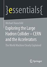 Kartonierter Einband Exploring the Large Hadron Collider - CERN and the Accelerators von Michael Hauschild