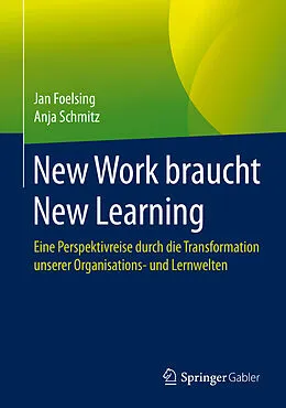 E-Book (pdf) New Work braucht New Learning von Jan Foelsing, Anja Schmitz
