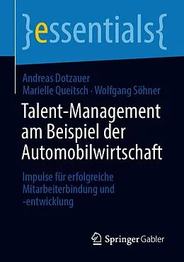 E-Book (pdf) Talent-Management am Beispiel der Automobilwirtschaft von Andreas Dotzauer, Marielle Queitsch, Wolfgang Söhner