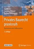 E-Book (pdf) Privates Baurecht praxisnah von Axel Wirth, Cornelius Pfisterer, Barbara Schellenberg
