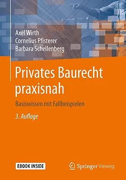 E-Book (pdf) Privates Baurecht praxisnah von Axel Wirth, Cornelius Pfisterer, Barbara Schellenberg