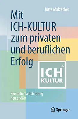 E-Book (pdf) Mit ICH-KULTUR zum privaten und beruflichen Erfolg von Jutta Malzacher