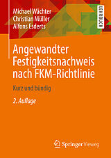 E-Book (pdf) Angewandter Festigkeitsnachweis nach FKM-Richtlinie von Michael Wächter, Christian Müller, Alfons Esderts