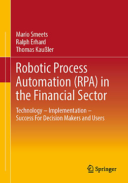 E-Book (pdf) Robotic Process Automation (RPA) in the Financial Sector von Mario Smeets, Ralph Erhard, Thomas Kaußler
