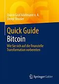 E-Book (pdf) Quick Guide Bitcoin von Quirin Graf Adelmann v. A., Derek Sheeler