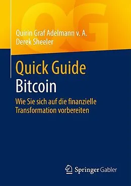 E-Book (pdf) Quick Guide Bitcoin von Quirin Graf Adelmann v. A., Derek Sheeler