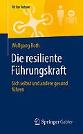 E-Book (pdf) Die resiliente Führungskraft von Wolfgang Roth
