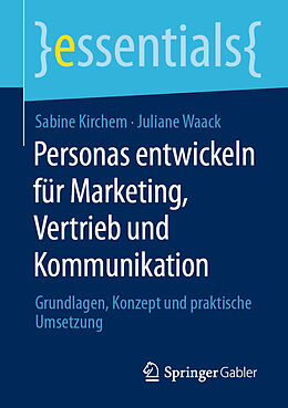Kartonierter Einband Personas entwickeln für Marketing, Vertrieb und Kommunikation von Sabine Kirchem, Juliane Waack