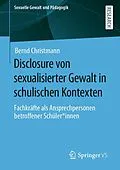 E-Book (pdf) Disclosure von sexualisierter Gewalt in schulischen Kontexten von Bernd Christmann