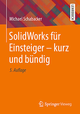 Kartonierter Einband SolidWorks für Einsteiger - kurz und bündig von Michael Schabacker