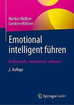 E-Book (pdf) Emotional intelligent führen von Markus Müllner, Caroline Müllner