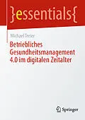 E-Book (pdf) Betriebliches Gesundheitsmanagement 4.0 im digitalen Zeitalter von Michael Treier