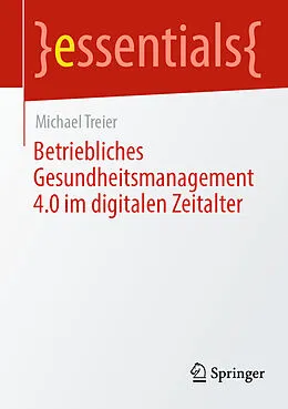 E-Book (pdf) Betriebliches Gesundheitsmanagement 4.0 im digitalen Zeitalter von Michael Treier