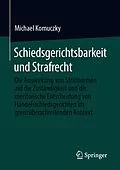 E-Book (pdf) Schiedsgerichtsbarkeit und Strafrecht von Michael Komuczky