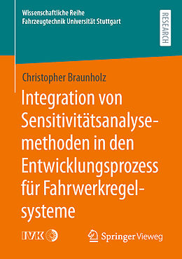 Kartonierter Einband Integration von Sensitivitätsanalysemethoden in den Entwicklungsprozess für Fahrwerkregelsysteme von Christopher Braunholz