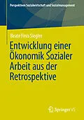 E-Book (pdf) Entwicklung einer Ökonomik Sozialer Arbeit aus der Retrospektive von Beate Finis Siegler