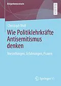 E-Book (pdf) Wie Politiklehrkräfte Antisemitismus denken von Christoph Wolf