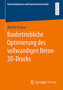 E-Book (pdf) Baubetriebliche Optimierung des vollwandigen Beton-3D-Drucks von Martin Krause