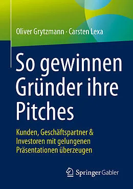 E-Book (pdf) So gewinnen Gründer ihre Pitches von Oliver Grytzmann, Carsten Lexa
