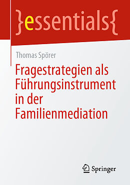 Kartonierter Einband Fragestrategien als Führungsinstrument in der Familienmediation von Thomas Spörer