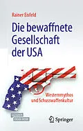 E-Book (pdf) Die bewaffnete Gesellschaft der USA von Rainer Eisfeld