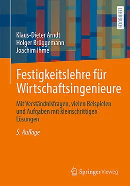 E-Book (pdf) Festigkeitslehre für Wirtschaftsingenieure von Klaus-Dieter Arndt, Holger Brüggemann, Joachim Ihme