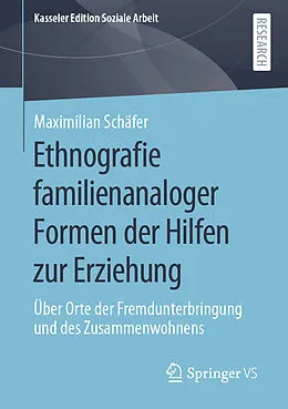 E-Book (pdf) Ethnografie familienanaloger Formen der Hilfen zur Erziehung von Maximilian Schäfer