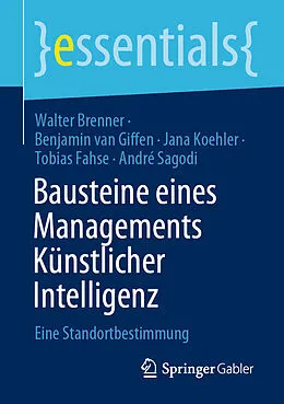 E-Book (pdf) Bausteine eines Managements Künstlicher Intelligenz von Walter Brenner, Benjamin van Giffen, Jana Koehler