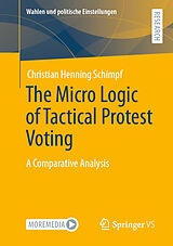 eBook (pdf) The Micro Logic of Tactical Protest Voting de Christian Henning Schimpf