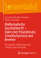 E-Book (pdf) Mathematische Geschichten III  Eulerscher Polyedersatz, Schubfachprinzip und Beweise von Susanne Schindler-Tschirner, Werner Schindler