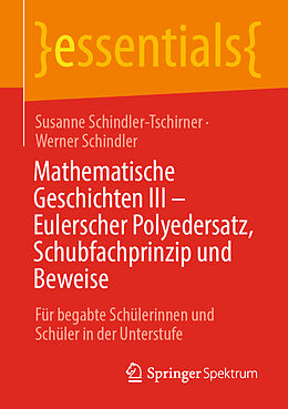 E-Book (pdf) Mathematische Geschichten III  Eulerscher Polyedersatz, Schubfachprinzip und Beweise von Susanne Schindler-Tschirner, Werner Schindler