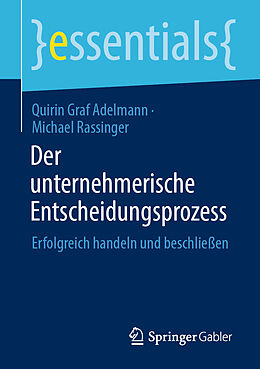 Kartonierter Einband Der unternehmerische Entscheidungsprozess von Quirin Graf Adelmann, Michael Rassinger