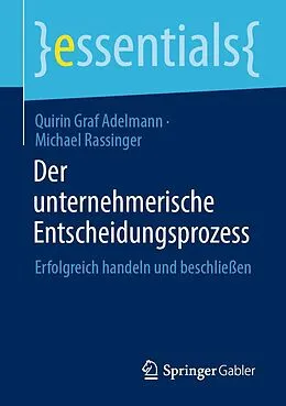 E-Book (pdf) Der unternehmerische Entscheidungsprozess von Quirin Graf Adelmann, Michael Rassinger