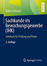 E-Book (pdf) Sachkunde im Bewachungsgewerbe (IHK) von Robert Schwarz