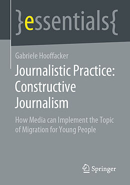 eBook (pdf) Journalistic Practice: Constructive Journalism de Gabriele Hooffacker