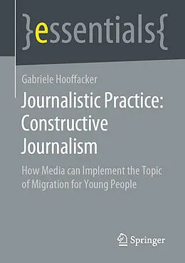 E-Book (pdf) Journalistic Practice: Constructive Journalism von Gabriele Hooffacker
