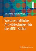E-Book (pdf) Wissenschaftliche Arbeitstechniken für die MINT-Fächer von Jens Kirchner, Sebastian Meyer